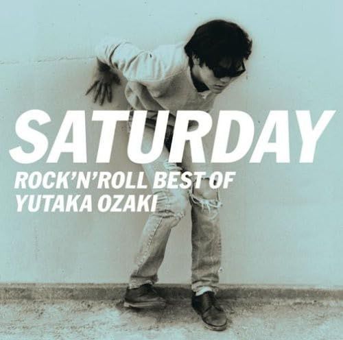 【CD】SATURDAY~ROCK'N ROLL BEST OF YUTAKA OZAKI - 尾崎豊