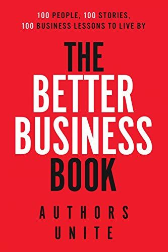 The Better Business Book: 100 People, 100 Stories, 100 Busin