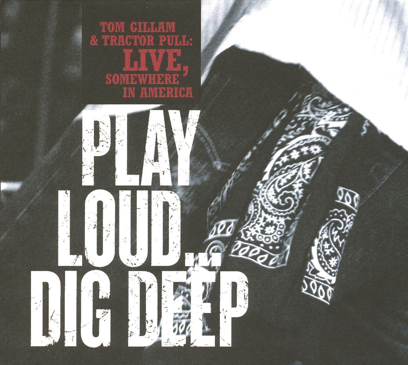 【CD】Play Loud Dig Deep: Tom Gillam & Tractor Pull Live