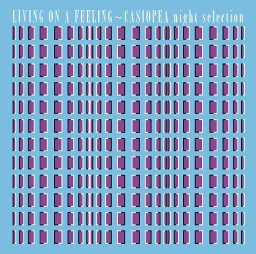 【CD】LIVING ON A FEELING~CASIOPEA night selection