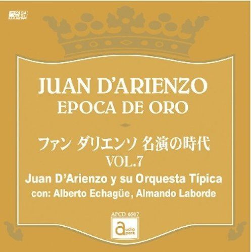 【CD】ファン・ダリエンソ 名演の時代 VOL.7 [APCD-6507] JUAN D'ARIENZO EPOCA DE ORO / Juan D'Arienzo y su Orquesta Tipica con: Alberto Echague