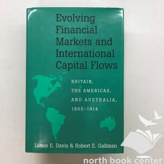 ◆[K]Evolving Financial Markets and International Capital Flows: Britain the Americas and Australia 1865–1914