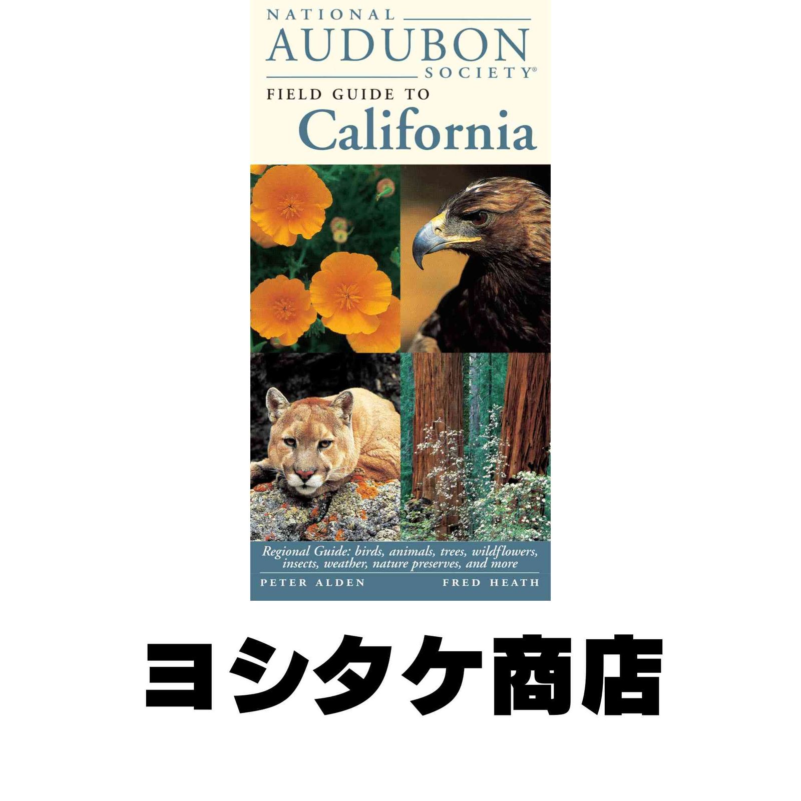National Audubon Society Field Guide to California: Regional Guide: Birds, Animals, Trees, Wildflowers, Insects, Weathe…