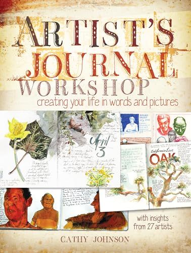 Artist's Journal Workshop: Creating Your Life In Words And P