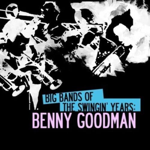 【CD】Big Bands Swingin Years: Benny Goodman