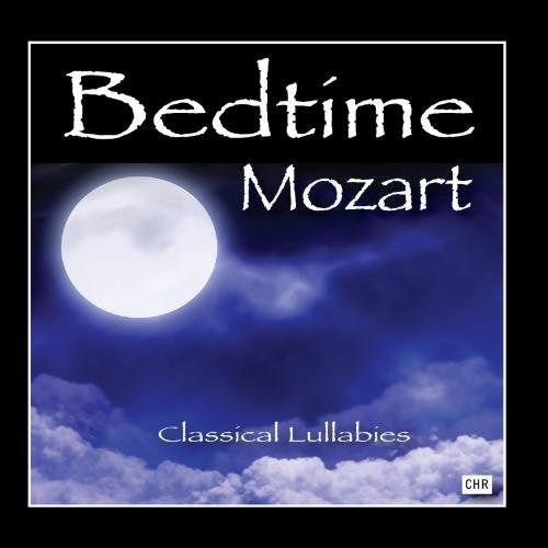 【CD】Bedtime Mozart: Classical Lullabies for Babies