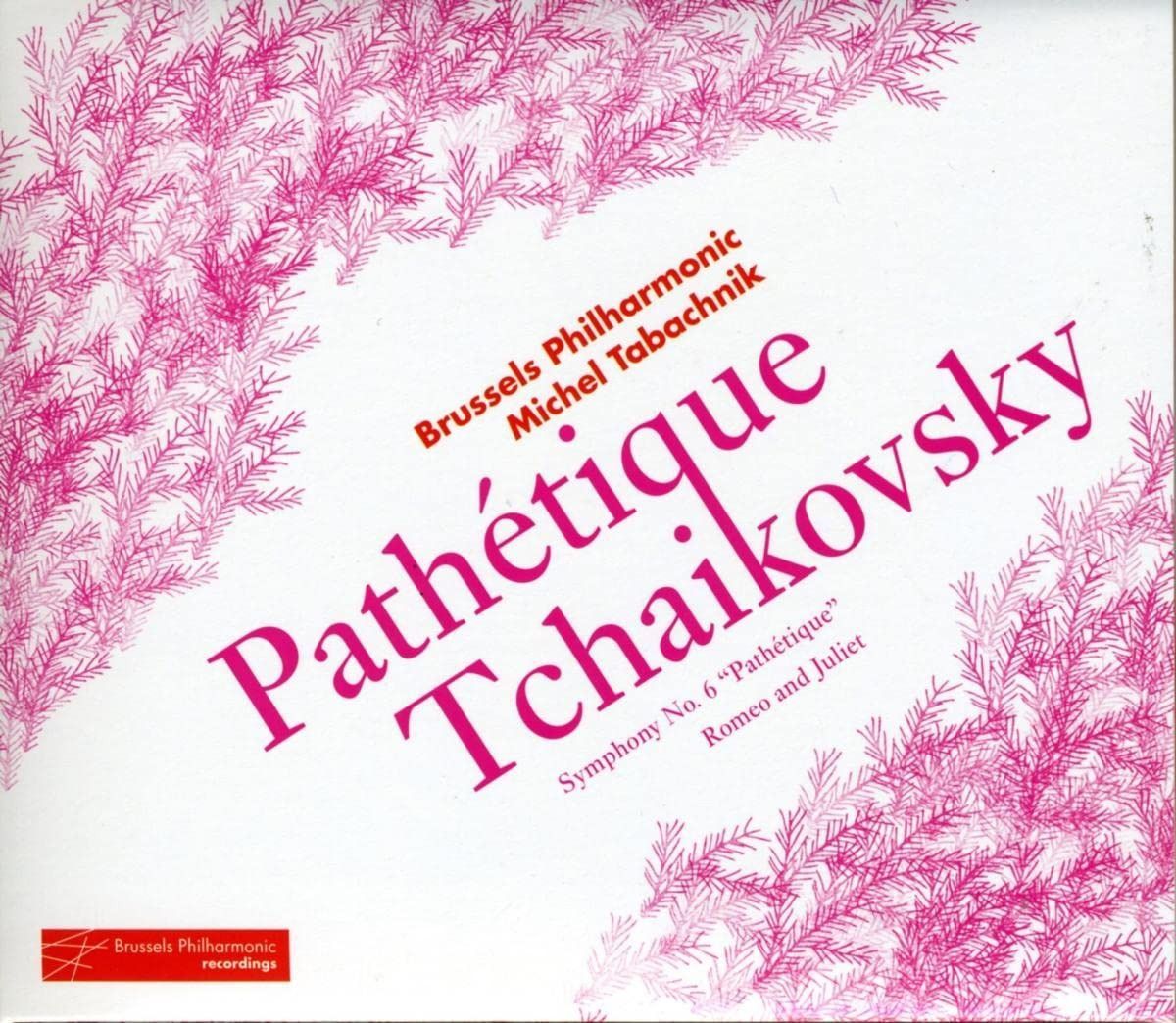 【CD】チャイコフスキー : 交響曲第6番「悲愴」、幻想的序曲「ロメオとジュリエット」 (Tchaikovsky : Symphony No.6 ''Pathetique'', Romeo and Juliet / Brussels Philhar