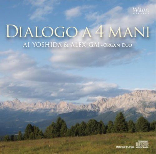 【CD】パイプオルガン連弾 「4手の対話」 ~ Dialogo a 4 mani / Ai Yoshida & Alex Gai - Organ Duo