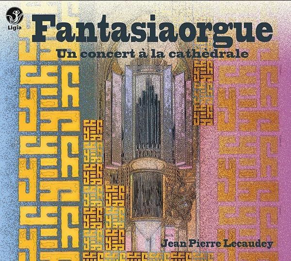 【CD】20世紀フランスのオルガン作品集 (Fantasiaorgue ~ Un concert a la cathedrale / Jean Pierre Lecaudey) [輸入盤]