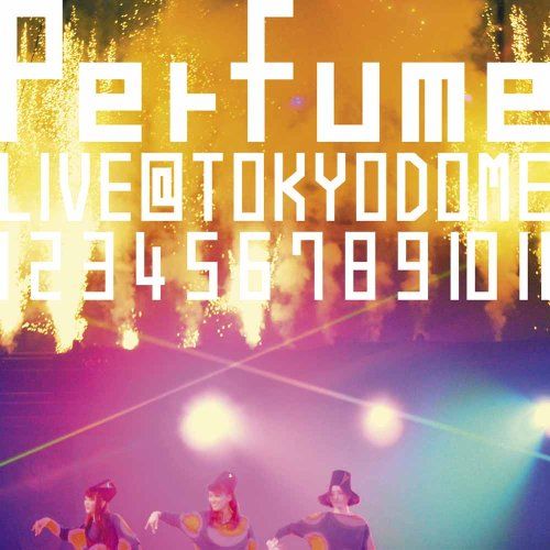 結成10周年、 メジャーデビュー5周年記念！ Perfume LIVE @東京ドーム