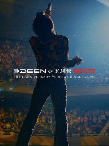 DEEN at 武道館 “NO CUT”~15th Anniversary Perfect Singles Live~