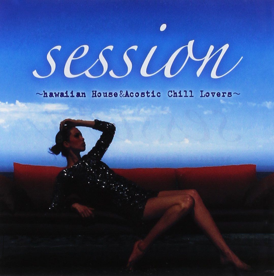 【CD】session~hawaiian House&Acostic Chill Lovers~