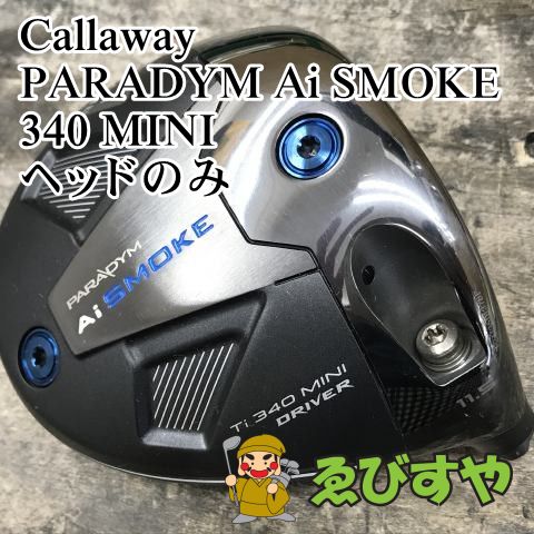 狭山■【中古】 ドライバー キャロウェイ PARADYM Ai SMOKE 340 MINI ヘッドのみ 11.5[3153]