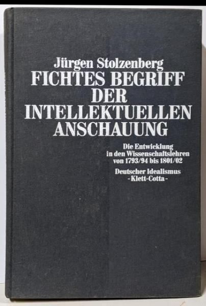 【中古】Fichtes Begriff derintellektuellen Anschauung／Juergen Stolzenberg／Klett-Cotta, Stgt.