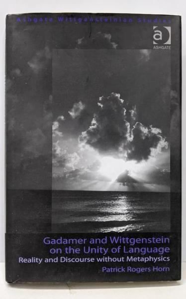 【中古】Gadamer and Wittgenstein onthe Unity of Language: Realityand Discourse withoutMetaphysics／Patrick Rogers Horn／Routledge