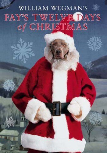 William Wegman's Fay's Twelve Days of Christmas [DVD]