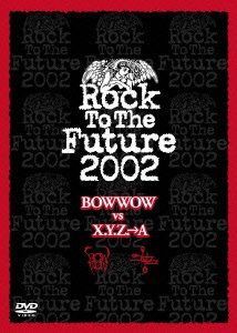 Rock To The Future 2002 BOW WOW VS X.Y.Z.→A [DVD]