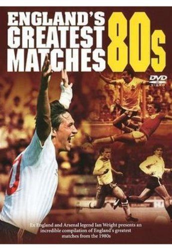 England's Greatest Ever Matches - the 80s