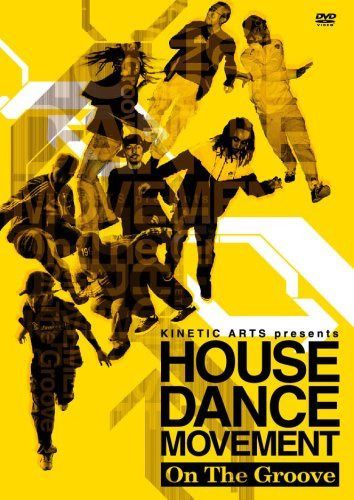 KINETIC ARTS presents HOUSE DANCE MOVEMENT -On The Groove- [DVD]