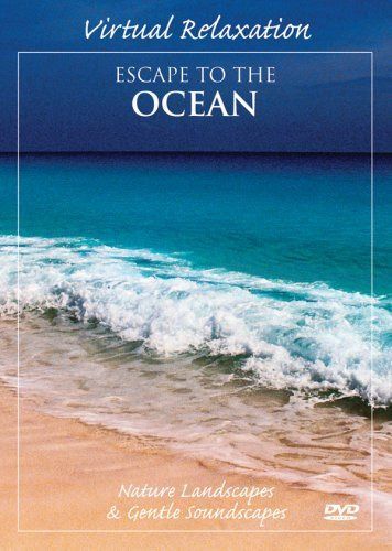 Virtual Relaxation: Escape to the Ocean [DVD]