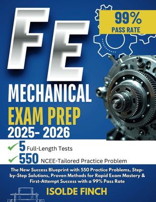 FE Mechanical Exam Prep 2025-2026: The New Success Blueprint with 550 Practice Problems, Step-by-Ste