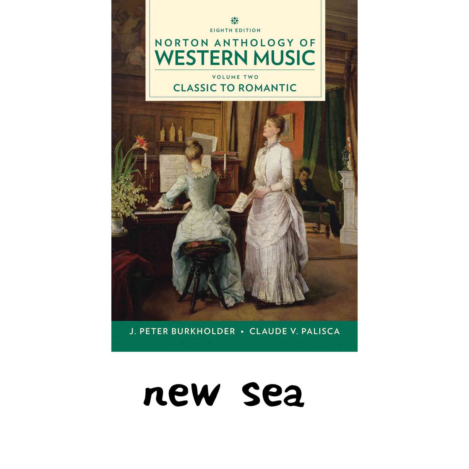 Norton Anthology of Western Music: Classic to Romantic (2) [リング製本] Burkholder, J. Peter; Palisca, Claude V.