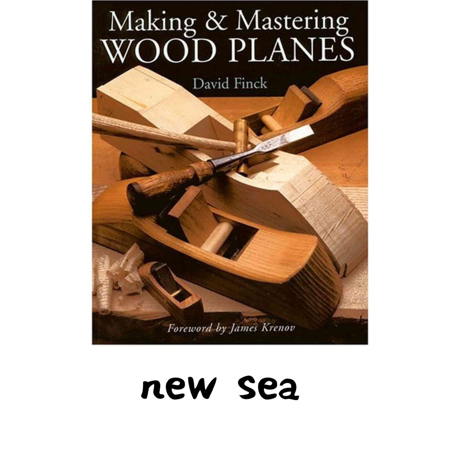 Making and Mastering Wood Planes Finck, David