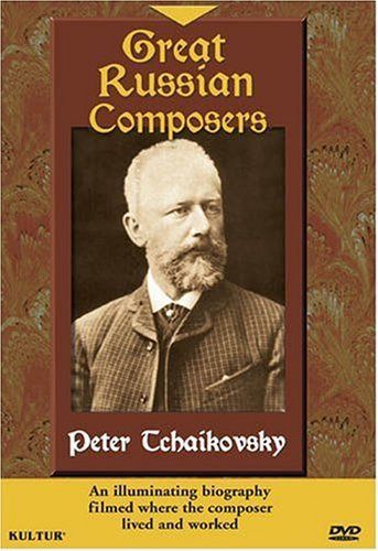 Great Russian Composers: Peter Tchaikovsky [DVD]