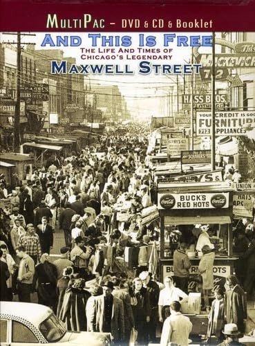 And This Is Free: The Life and Times of Chicago\'s Legendary Maxwell Street