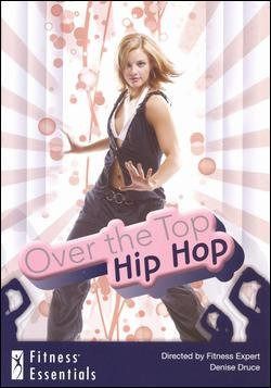 Denise Druce: Over the Top Hip Hop [DVD]