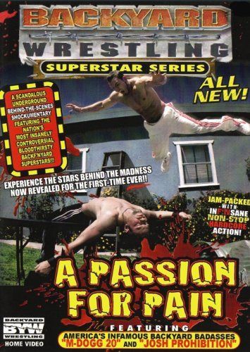 Backyard Wrestling: Passion for Pain [DVD]