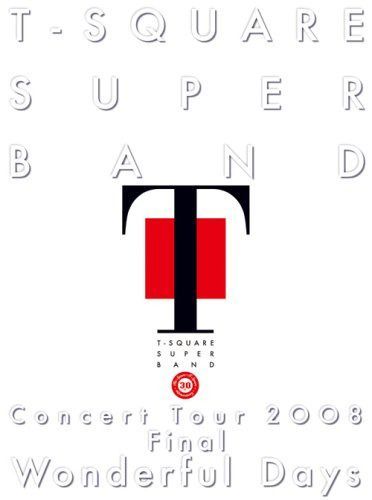 T-SQUARE SUPER BAND Concert Tour 2008 Final “Wonderful Days” [DVD]