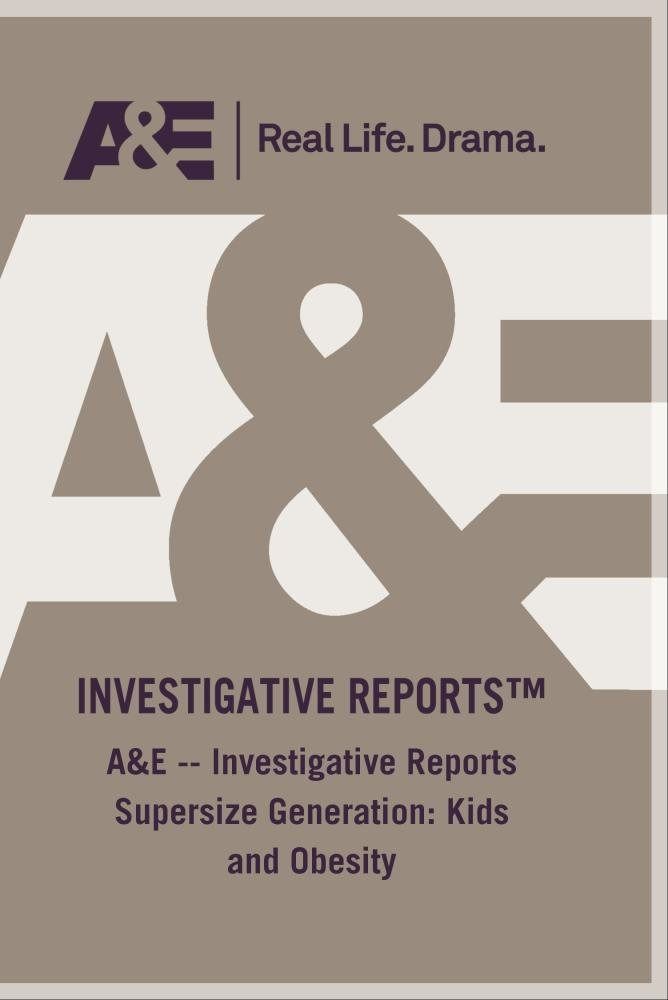 AE Investigative Reports Supersize Generation Kids And Obesity [DVD]