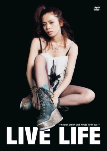 LIVE LIFE~Chara\'s UNION Live House Tour 2007~ [DVD]