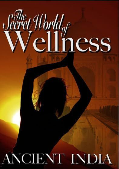 Secret World of Wellness: Ancient India [DVD]