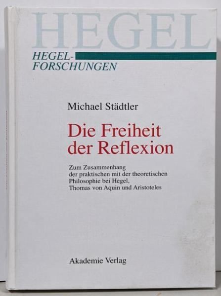 【中古】Die Freiheit Der Reflexion:Zum Zusammenhang／Michael Stdtler／De Gruyter Akademie Forschung