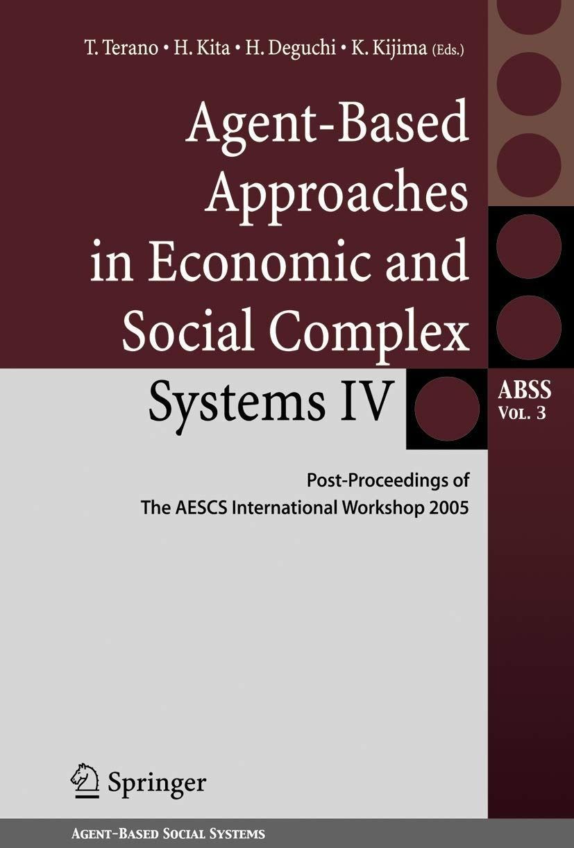 Agent-based approaches in econ: Post-proceedings of the AESCS internatio (Agent-based social systems volume 3)