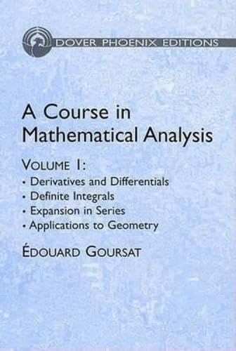 [2A]A Course in Mathematical Analysis Volume 1: Derivatives and Differentials; Definite Integrals; Expansion in Series; Applicatio