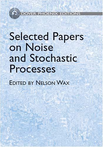 [2B]Selected Papers on Noise and Stochastic Processes (Dover Phoenix Editions)