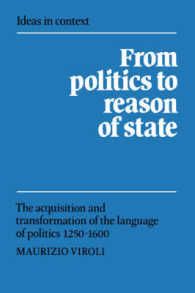 [2B]From Politics to Reason of State: The Acquisition and Transformation of the Language of Politics 1250?1600 (Ideas in Context S 9,477円