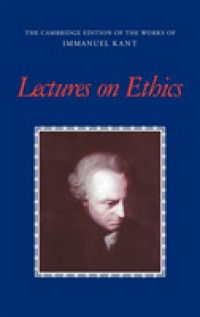 [1B]Lectures on Ethics (The Cambridge Edition of the Works of Immanuel Kant)