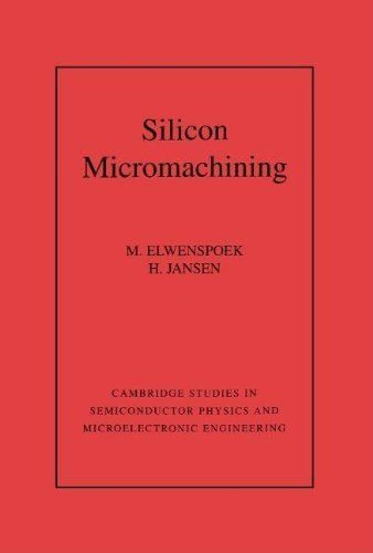 [2A]Silicon Micromachining (Cambridge Studies in Semiconductor Physics and Microelectronic Engineering Series Number 7)