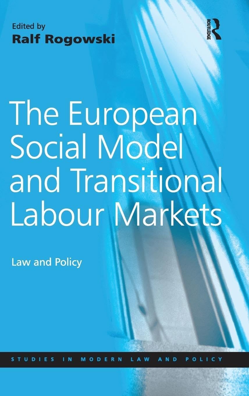 [2A]The European Social Model and Transitional Labour Markets: Law and Policy (Studies in Modern Law and Policy)