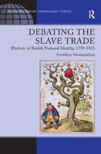 [1B]Debating the Slave Trade: Rhetoric of British National Identity 1759?1815 (Ashgate Series in Nineteenth-Century Transatlantic