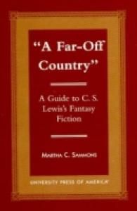 [1A]A Far Off Country: A Guide to C.s. Lewis' Fantasy Fiction