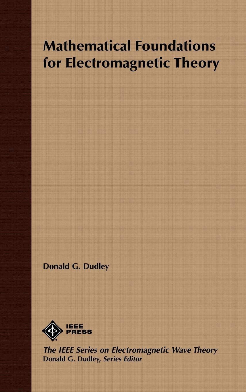 [1B]Mathematical Foundations for Electromagnetic Theory (IEEE Press Series on Electromagnetic Wave Theory)