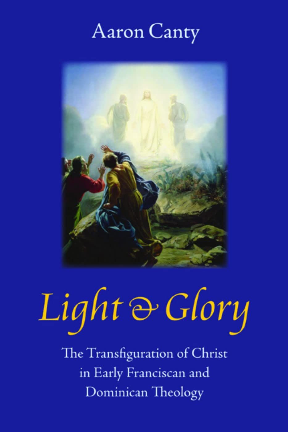 [2D]Light & Glory: The Transfiguration of Christ in Early Franciscan and Dominican Theology