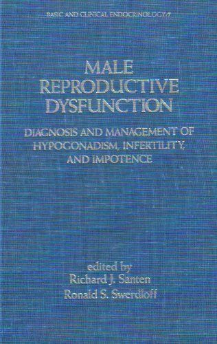 [2D]Male Reproductive Dysfunction: Diagnosis and Management of Hypogonadism Infertility and Impotence (Basic and Clinical Endocrin