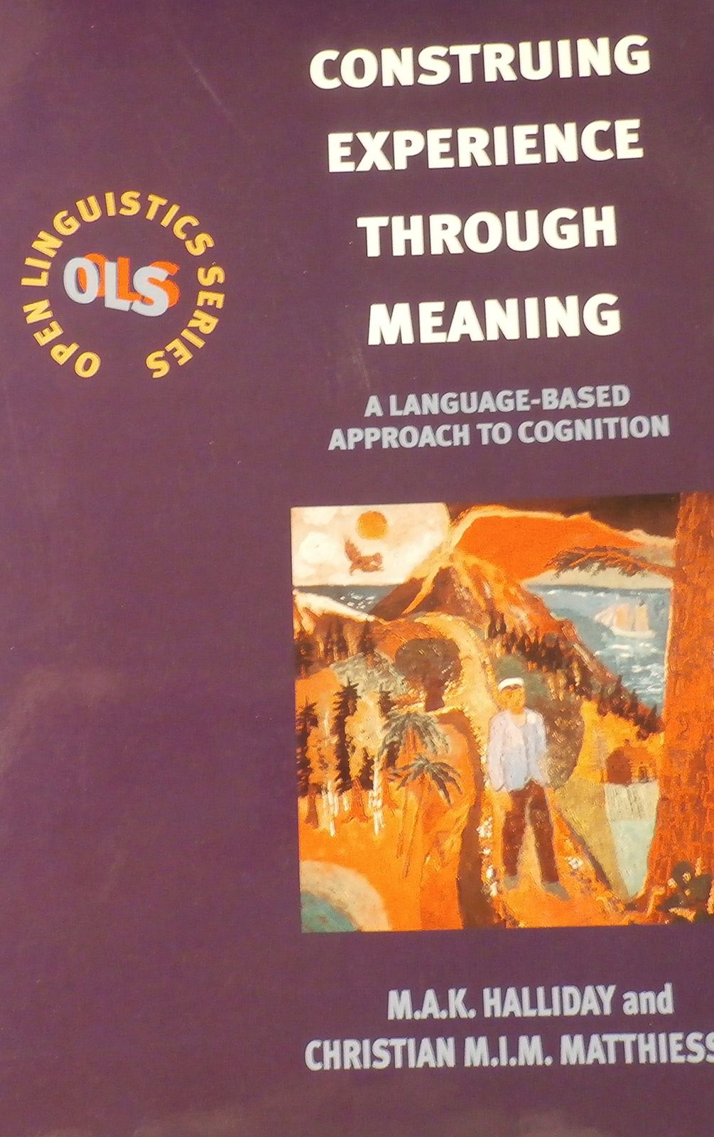 [2B]Construing Experience Through Meaning: A Language-Based Approach to Cognition (Open Linguistics)