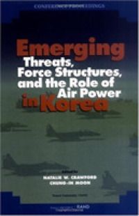 [1B]Emerging Threats Force Structures and the Role of Air Power in Korea (Conference Proceedings (Rand Corporation) Cf-152-Af)